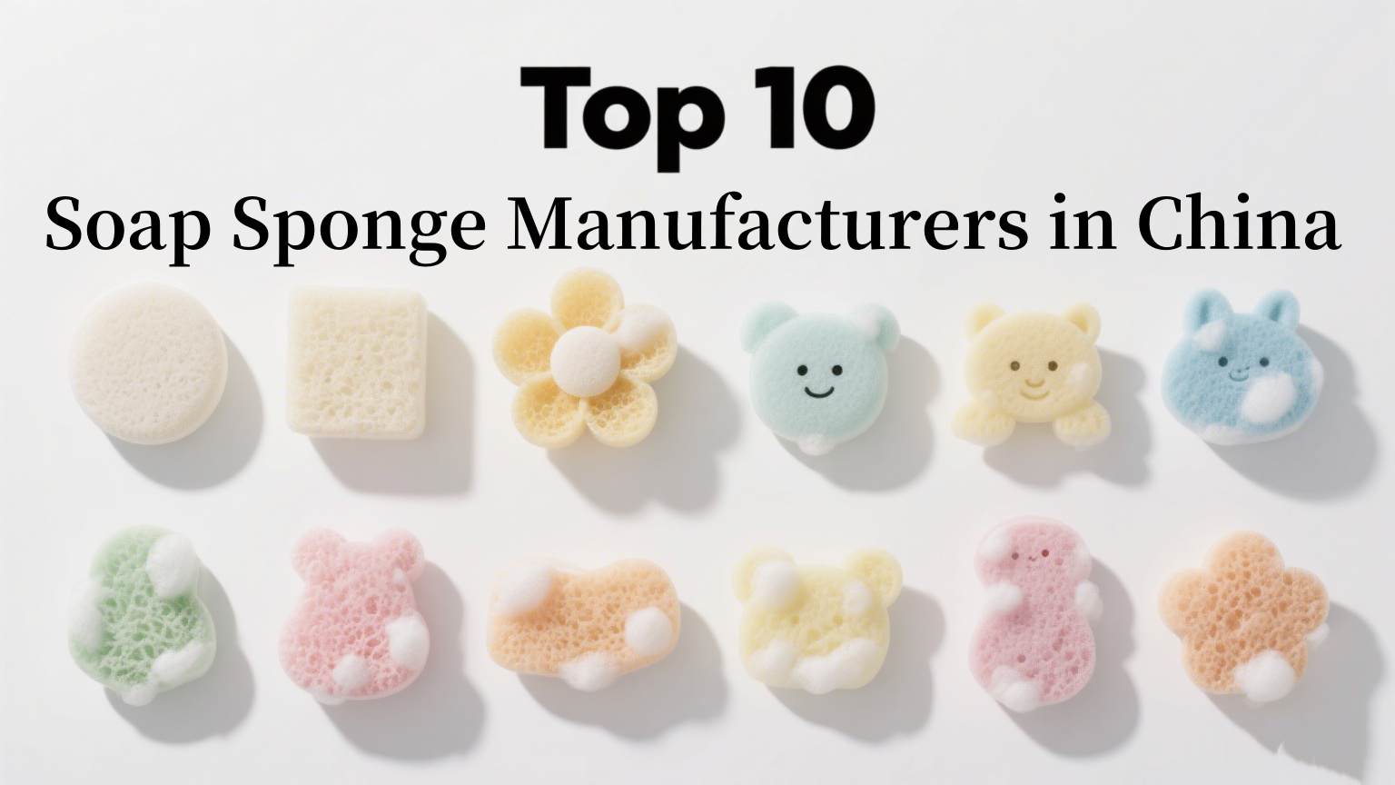 Top 10 Soap Sponge Manufacturers in China